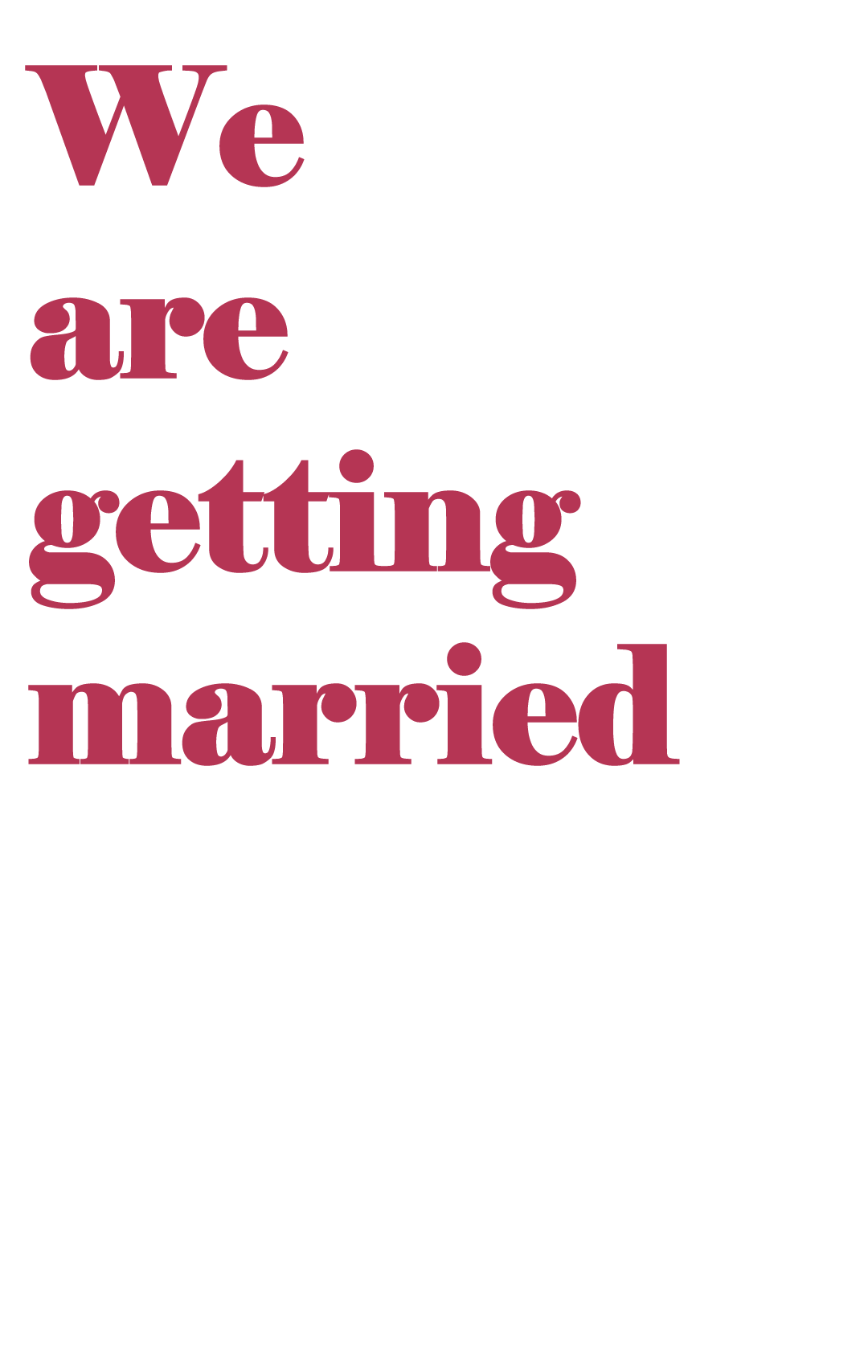 We are getting married